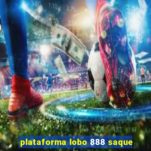 plataforma lobo 888 saque